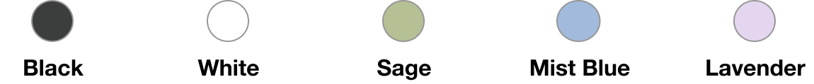 Black, White, Sage, Mist Blue, Lavender